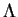 \( \Lambda \)